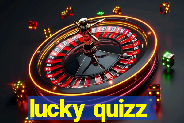 lucky quizz